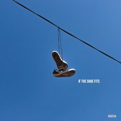 if the shoe fits