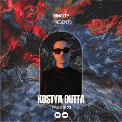 Kostya Outta - SINCITY PODCAST # 73