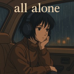 all alone