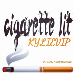 KylieVIP- cigarette lit (produced by Mikeyylikesit)