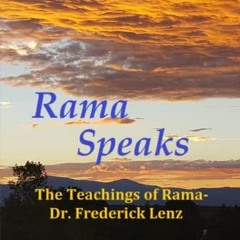 Get KINDLE 💏 Rama Speaks: The Teachings of Rama-Dr. Frederick Lenz by  Lawrence Boro