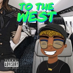 To The West (prod. DopeLordMike)
