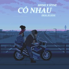 2Fine x Hyne - Có Nhau |Prod. By Hyne