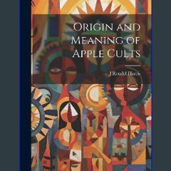 [PDF] ❤ Origin and Meaning of Apple Cults Read Book
