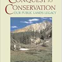DOWNLOAD KINDLE 💖 From Conquest to Conservation: Our Public Lands Legacy by Michael