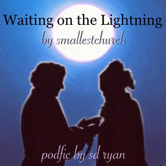 (PODFIC) Waiting on the Lightning
