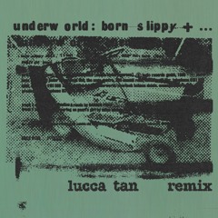 Underworld - Born Slippy (Lucca Tan Edit) [FREE DOWNLOAD]