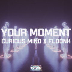 Curious Mind x FLOONK - Your Moment