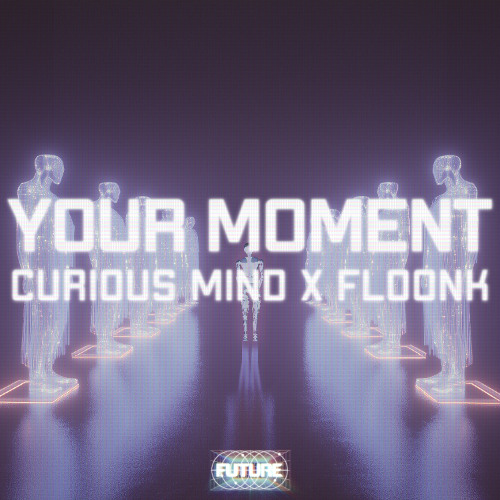 Curious Mind x FLOONK - Your Moment
