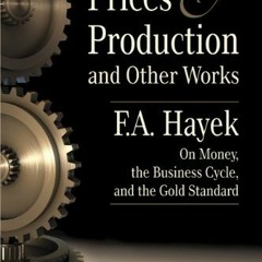 [PDF] Download Prices and Production and Other Works on Money. the Business Cycle. and the Gold St
