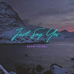 Snow Patrol - Just Say Yes (my Holiday Version)