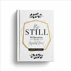 Download *[EPUB] Be Still: 90 Devotions for the Hopeful Heart BY Cleere Cherry (Author)