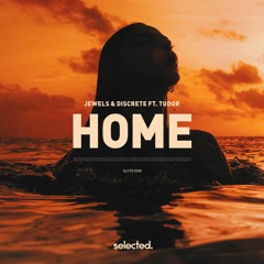 Jewels & Discrete ft. Tudor - Home