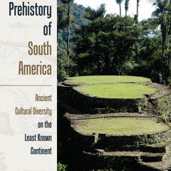 Kindle⚡online✔PDF A Prehistory of South America: Ancient Cultural Diversity on the Least Known