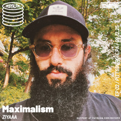 Maximalism | Episode 2 with ZIYAAA