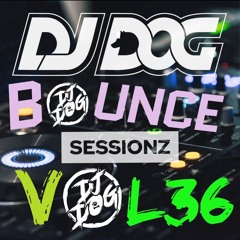BOUNCE SESSIONZ VOL 36 DJ DOG