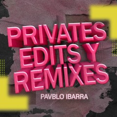 PRIVATES, EDITS & REMIXES - PAVBLO IBARRA (11 FULL TRACKS) ''LINK DE DESCARGAR EN BUY''