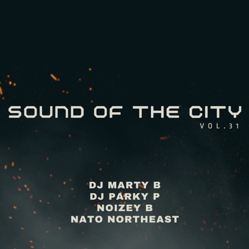 Sound Of The City Vol.31/ DJ Marty B / DJ Parky P / Noizey B / NATO Northeast (08/09/23)