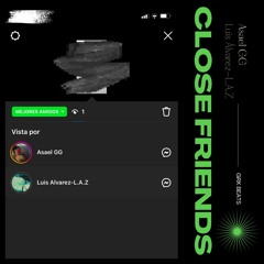 Asael GG X Luis Alvarez - L.A.Z - Close Friends