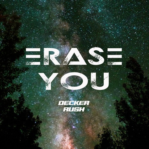 Stream Erase You by Decker Rush | Listen online for free on SoundCloud Stream Erase You by Decker Rush | Listen online for free on SoundCloud