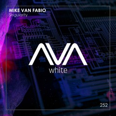 AVAW252 - Mike Van Fabio - Singularity *Out Now*