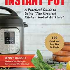 Access EBOOK 📬 Mastering the Instant Pot: A Practical Guide to Using "The Greatest K
