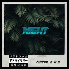 CINCEE “NGHT” Ft K.S