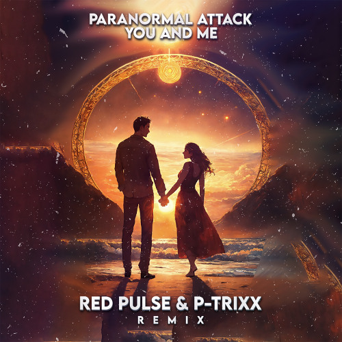 Paranormal Attack - You And Me (Red Pulse & P-Trixxx Remix)
