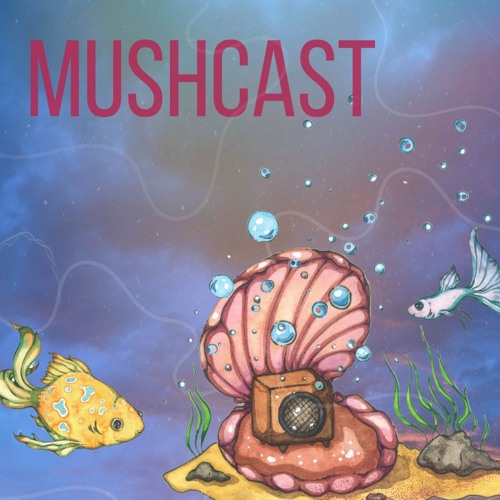MUSHCAST