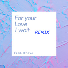 For your love I wait remix