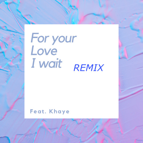 For your love I wait remix