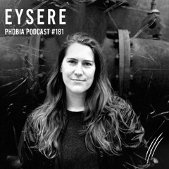 PHOBIA PODCAST 181 ||| EYSERE