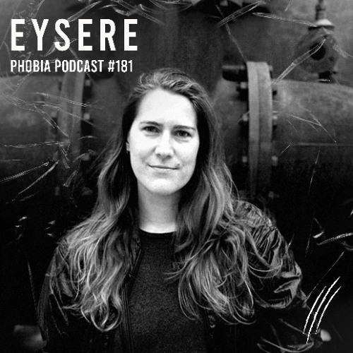 PHOBIA PODCAST 181 ||| EYSERE