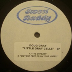 On Your Feet or On Your Knees - Doug Gray (Little Gray Cells EP 1998)