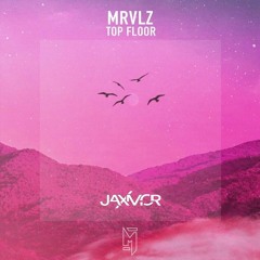 MRVLZ - Top Floor (Jaxmor Remix) (Radio Edit)