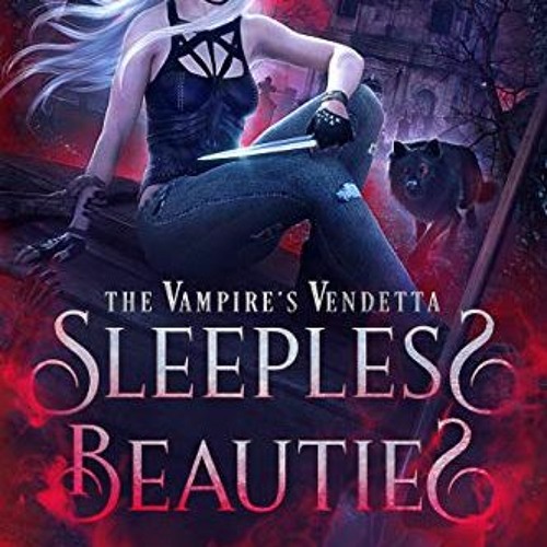 [Access] [EBOOK EPUB KINDLE PDF] Sleepless Beauties: A Rejected Mates Paranormal Romance (The Vampir