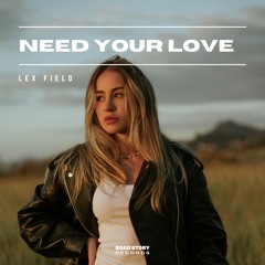 Lex Field - Need Your Love
