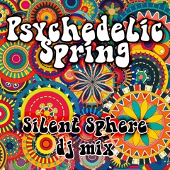 Silent Sphere - Psychedelic Spring DJ Mix 2021