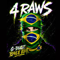 4 Raws (G-Dugz Baile Edit)