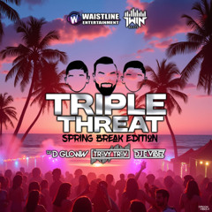 Triple Threat Spring Break Edition 2025