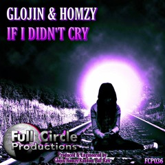 If I Didn't Cry - Glojin & Homzy