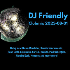 DJ Friendly Clubmix 2025-08-01