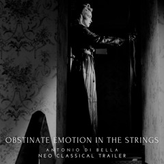 Obstinate Emotion In The Strings - Neo Classical Trailer