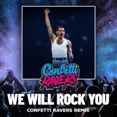 Queen - We Will Rock You (Confetti Ravers Remix)