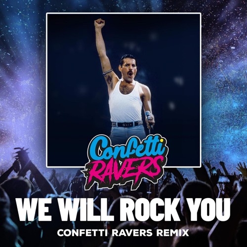 Stream Queen - We Will Rock You (Confetti Ravers Remix) by