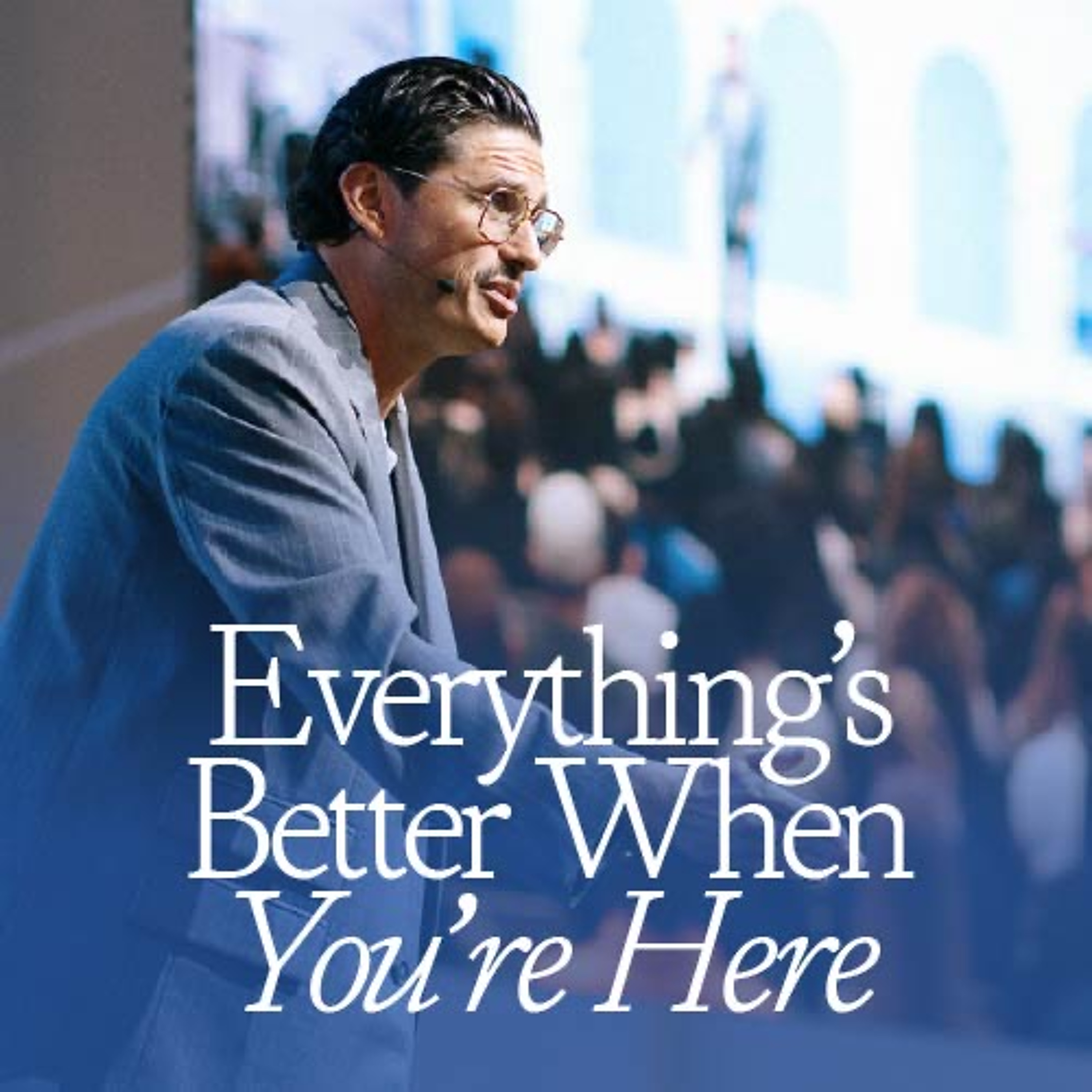 Everything's Better When You're Here | Chad Veach