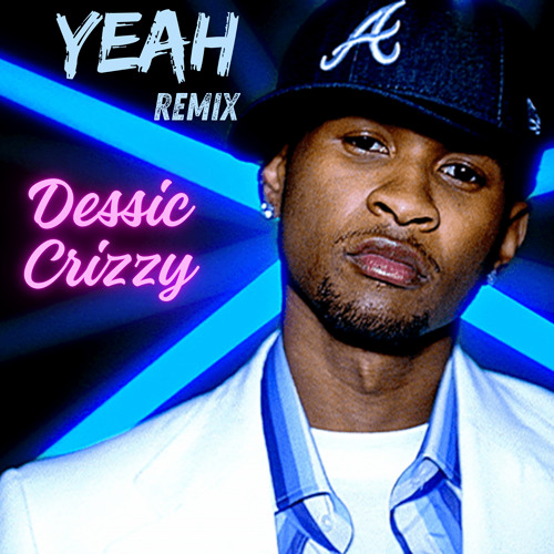 Stream Usher - Yeah (Dessic X Crizzy Remix) by Crizzy