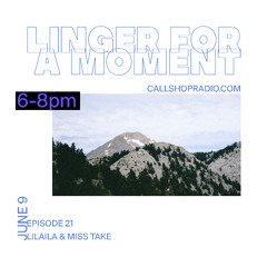 Linger For A Moment Episode 21 - Lilaila 09.06.25