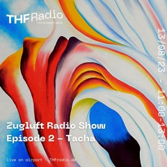 Zugluft Radio Show : Episode 2 - Tacha // 13.08.23