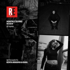 RE - MONTHLY TECHNO REVIEW EP 21 by NIMA with KENYA ARAKAMA & KIARA